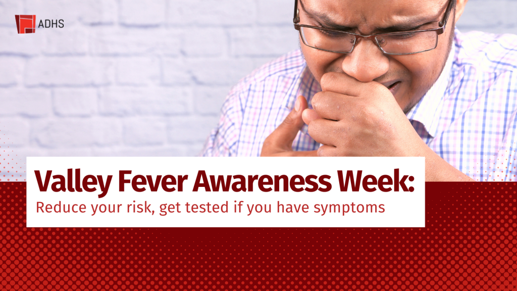Valley Fever Awareness Week Reduce your risk, get tested if you have