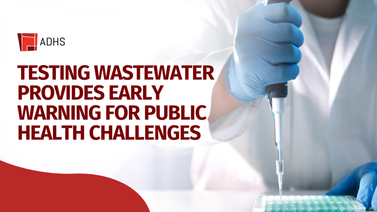 Testing wastewater provides early warning for public health challenges ...