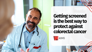 Get screened for colorectal cancer